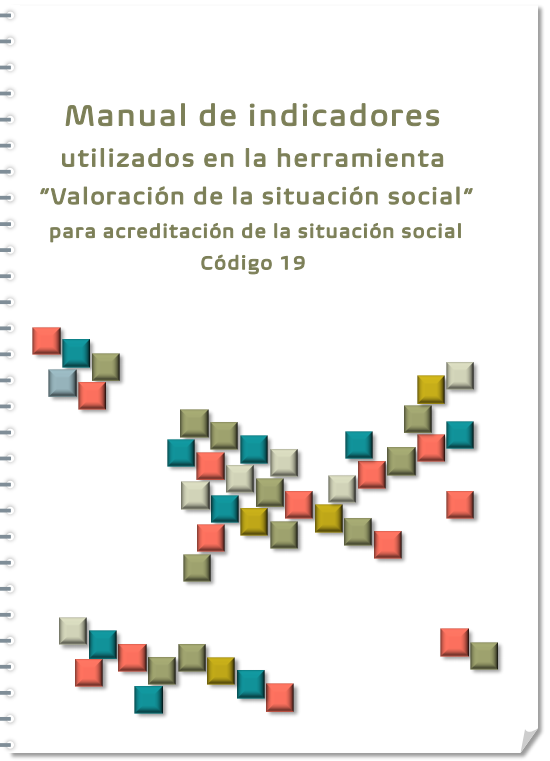 Manual de indicadores utilizados en la herramienta Valoración de la situación social para la acreditación de la situación social. Código 19