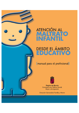 Atención al maltrato infantil desde el ámbito educativo: manual para el profesional
