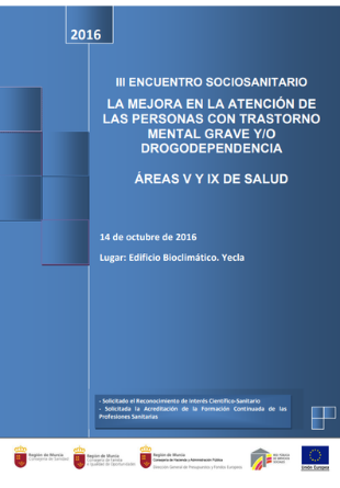 III Encuentro Sociosanitario. La mejora en la atención de las personas con trastorno mental grave y/o drogodependencia. Áreas V y IX de Salud. Programa