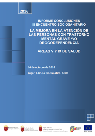 III Encuentro Sociosanitario. La mejora en la atención de las personas con trastorno mental grave y/o drogodependencia. Áreas V y IX de Salud. Informe de conclusiones