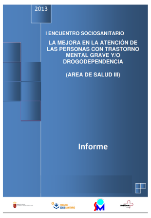 I Encuentro Sociosanitario. La mejora de la atención de las personas con trastorno mental grave y drogodependencia.Área III de Salud (Lorca). Informe
