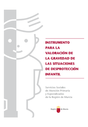 Instrumento para la valoración de la gravedad de las situaciones de desprotección infantil: servicios sociales de Atención Primaria y Especializados de la Región de Murcia