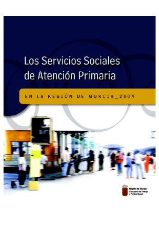 Los servicios sociales de Atención Primaria en la Región de Murcia 2004