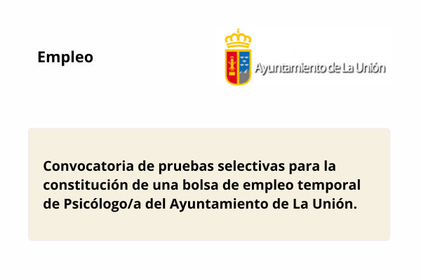 Convocatoria de pruebas selectivas para la constitución de una bolsa de empleo temporal de Psicólogo/a del Ayuntamiento de La Unión.