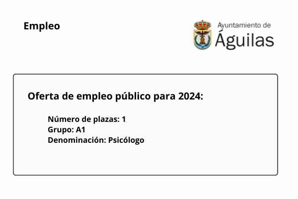 Empleo. Ayuntamiento de Águilas. Oferta de empleo público para 2024. Número de plazas: 1; Grupo A1; Denominación: Psicólogo