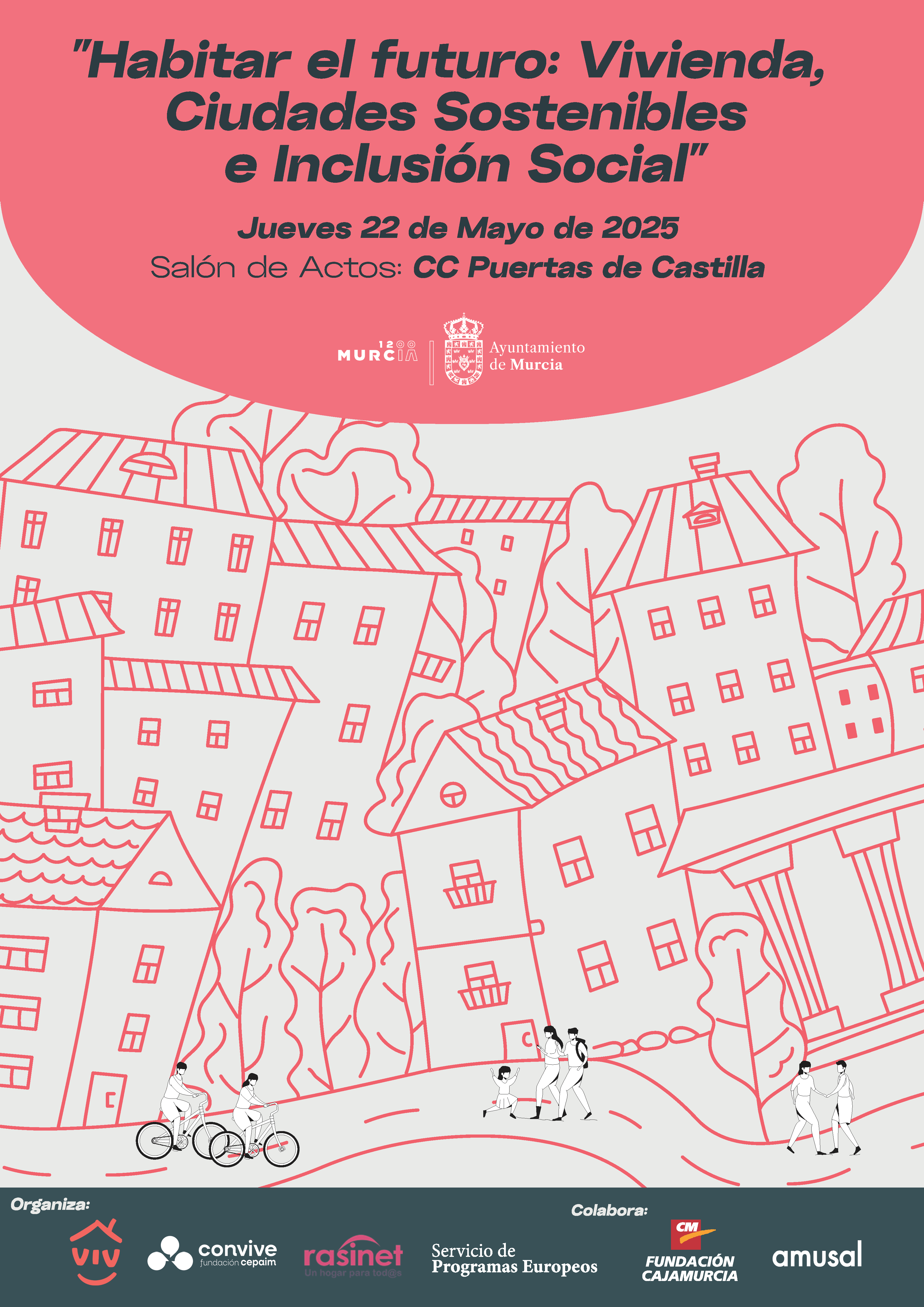 Jornada Habitar el futuro: vivienda, ciudades sostenibles e inclusión social. Jueves 22 de mayo de 2025. Salón de actos del centro cultural Puertas de Castilla. Ayuntamiento de Murcia: Organiza: Viv, Convive Fundación Cepaim, Rasinet y Servicio de Programas Europeos. Colabora: Fundación Cajamurcia y Amusal
