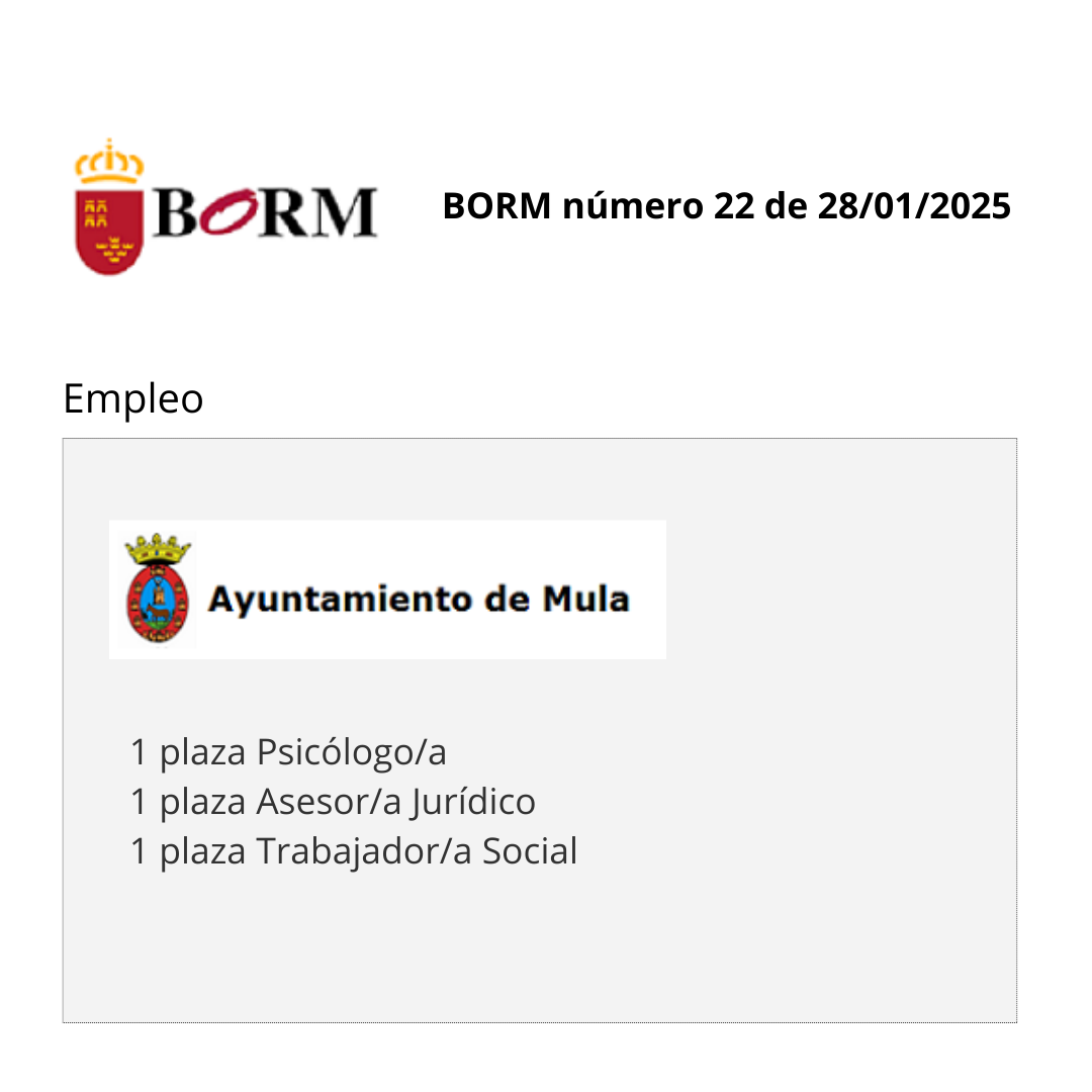 BORM número 22 de 28 de enero de 2025. Empleo. Ayuntamiento de Mula. 1 plaza de psicólogo/a, 1 plaza de asesor/a jurídica y una plaza de trabajador/a social