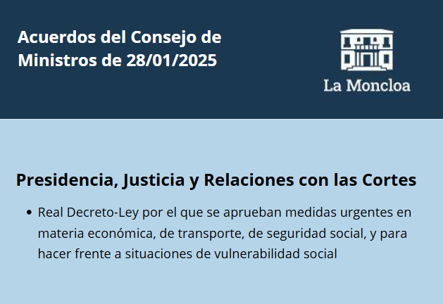 Acuerdos del Consejo de Ministros de 28 de enero de 2025. La Moncloa. Presidencia, Justicia y Relaciones con las Cortes. Real Decreto-Ley por el que se aprueban medidas urgentes en materia económica, de transporte, de seguridad social, y para hacer frente a situaciones de vulnerabilidad social